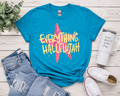Everything Hallelujah Tee